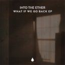 Into The Ether - Reminiscence
