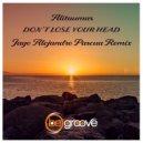 Alitaumas - Don\'t Lose Your Head (Jago Alejandro Pascua Extended)