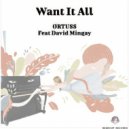 Ortuss - Want it all (Feat David Mingay)