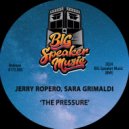 Jerry Ropero & Sara Grimaldi - The Pressure (Edit)