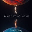 Timas Lucky - Gravity of Love