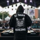 DJ TANAH RENCONG - Lagu Joget Paling Candu (Original Mix)