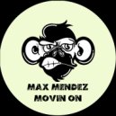 Max Mendez - Movin On (Original mix)