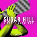 Sugar Hill - I Don't Know Why