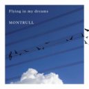 Montrull - Flying In My Dreams (Original Mix)
