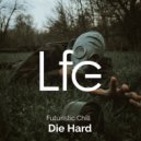 Futuristic Chill - Die Hard (Original Mix)
