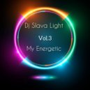 Dj Slava Light - '' My Energetic '' ( Active Energy Mix ) Vol. 3 ' 2024