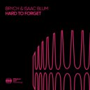 Brych & Isaac Blum - Hard To Forget (Original Mix)