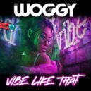 Woggy - Vibe Like That