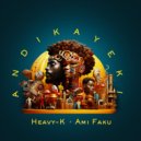 Heavy-K, Ami Faku - Andikayeki (Original Mix)