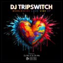 DJ Tripswitch - Worldwide Love Vibe (Oh-Me\'s Love Vibe Remix)
