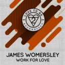 James Womersley - Work for Love