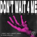 Jake Shore Ft. Mawi - Don\'t Wait 4 Me (Extended Mix)