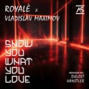 Vladislav Maximov, ROYALÈ (US) - Show You What You Love