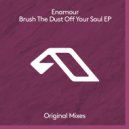 Enamour - Brush The Dust Off Your Soul