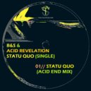 B&S & Acid Revelation - Statu Quo