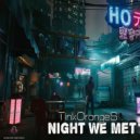 TinkOrangeS - Night We Met (Original Mix)