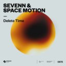 Sevenn & Space Motion - Delete Time