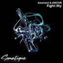 Asonant, ANCHR - Fight My (Original Mix)