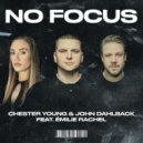 Chester Young & John Dahlbäck Ft. Émilie Rachel - No Focus (Extended Mix)