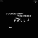 Double Drop, WAZIMBEX$ - Fall (Original Mix)