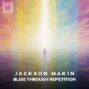 Jackson Makin - Bliss Through Repetition (Original Mix)
