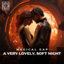 Magical Gap - A Very Lovely Soft Night (Original Mix)