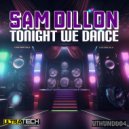 Sam Dillon - Tonight We Dance (Original Mix)