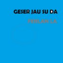 Ferlan LA - GESER JAU SU DA (Original Mix)