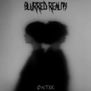ØNTXK - Blurred reality ()