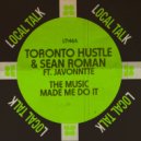 Toronto Hustle & Sean Roman ft.Javonntte - The Music Made Me Do It (Dub Mix)