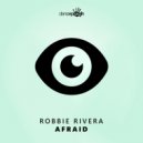 Robbie Rivera - Afraid (Extended Mix)