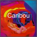 Polar Sun - Caribou (Andrew Clarke Remix)