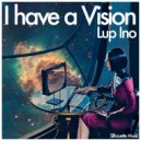 Lup Ino - I Have A Vision