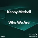 Kenny Mitchell (UK) - Who We Are (Original Mix)