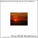 Sleep BGM Mindfulness - Soft Murmurs of the Brook, Healing a Weary Soul