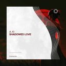A. Ki - Shadowed Love (Extended Mix)
