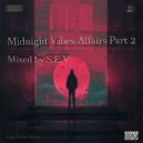 S.E.V - Midnight Vibes Affairs Part 2 (DJ set)
