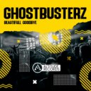 Ghostbusterz - Beautifull Goodbye