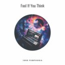 Igor Pumphonia - Fool If You Think