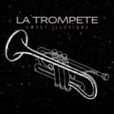 Sweet Illusions - La Trompete (Extended Mix)