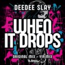 DeeDee Slay - When It Drops