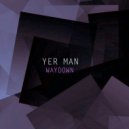 Yer Man - Waydown