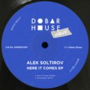 Alek Soltirov - Here It Comes