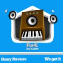 Henry Navarro - We got it