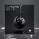 Lumiere - Drop It (Original Mix)