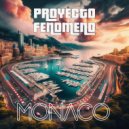 Proyecto Fenomeno - Monaco (Original Mix)