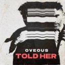 OVEOUS - Told Her (Original Mix)