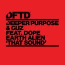 Deeper Purpose & GUZ (NL) Ft. Dope Earth Alien - That Sound