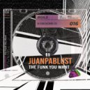 Juanpablust - The Funk You Want (Original Mix)